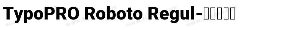 TypoPRO Roboto Regul字体转换